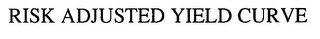 RISK ADJUSTED YIELD CURVE