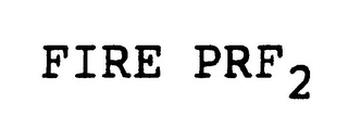 FIRE PRF 2 trademark
