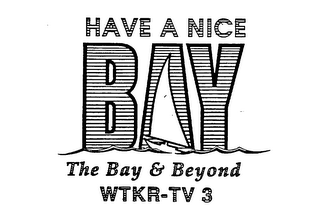 HAVE A NICE BAY THE BAY & BEYOND WTKR-TV 3