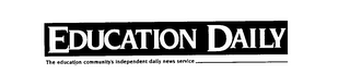 EDUCATION DAILY THE EDUCATION COMMUNITY'S INDEPENDENT DAILY NEWS SERVICE
