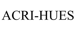 ACRI-HUES trademark