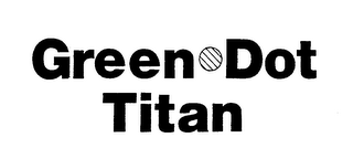 GREEN DOT TITAN trademark