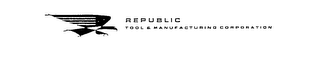 REPUBLIC TOOL & MANUFACTURING CORPORATIO