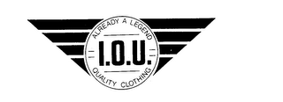 I.O.U. ALREADY A LEGEND QUALITY CLOTHING