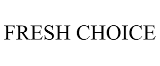 FRESH CHOICE trademark