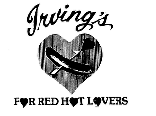 IRVING'S FOR RED HOT LOVERS