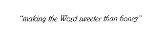 "MAKING THE WORD SWEETER THAN HONEY"