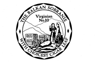 THE BALKAN SOBRANIE WITH CHOICEST CIGAR LEAF VIRGINIAN NO.10