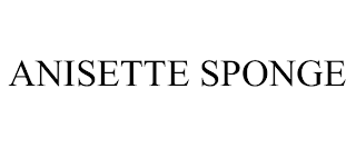 ANISETTE SPONGE trademark