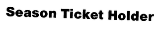 SEASON TICKET HOLDER