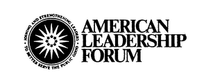 AMERICAN LEADERSHIP FORUM JOINING AND STRENGTHENING LEADERS TO BETTER SERVE THE PUBLIC GOOD