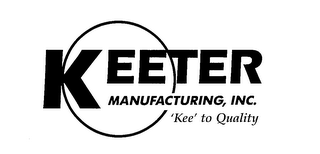 KEETER MANUFACTURING, INC. 'KEE' TO QUALITY