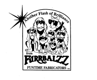 ANOTHER FLASH OF BRILLIANCE FROM FURRBALZZ FUNTIME FABRICATORS