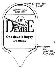 R.I.P. DEMISE ONE DOUBLE BOGEY TOO MANY