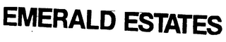 EMERALD ESTATES