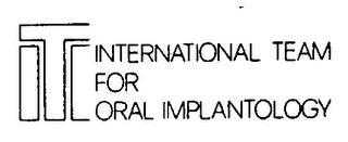 ITI INTERNATIONAL TEAM FOR ORAL IMPLANTOLOGY