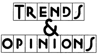 TRENDS & OPINIONS