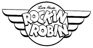 LIVE HOUSE ROCKIN ROBIN