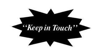 "KEEP IN TOUCH"