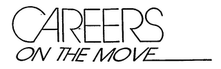 CAREERS ON THE MOVE