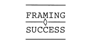 FRAMING SUCCESS