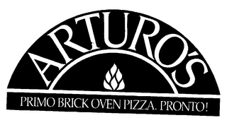 ARTURO'S PRIMO BRICK OVEN PIZZA. PRONTO!