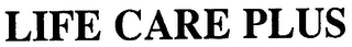 LIFE CARE PLUS