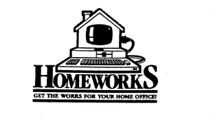 HOMEWORKS GET THE WORKS FOR YOUR HOME OFFICE!