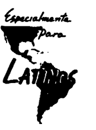 ESPECIALMENTA PARA LATINOS