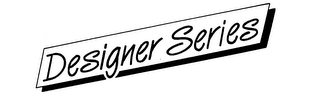 DESIGNER SERIES