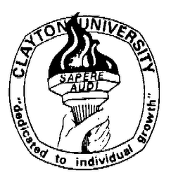 CLAYTON UNIVERSITY "DEDICATED TO INDIVIDUAL GROWTH" SAPERE AUDI