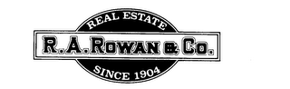 R.A. ROWAN & CO. REAL ESTATE SINCE 1904