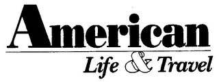 AMERICAN LIFE & TRAVEL