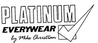 PLATINUM EVERYWEAR BY MIKE CHRISTIAN