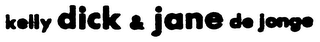 KELLY DICK & JANE DE JONGE