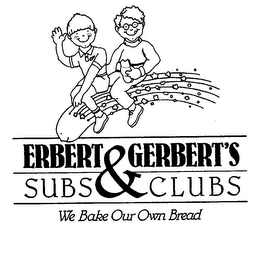 ERBERT & GERBERTS SUBS & CLUBS WE BAKE OUR OWN BREAD