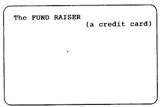 THE FUND RAISER (A CREDIT CARD)