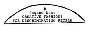 R PAGANO WEST CREATIVE FASHIONS FOR DISCRIMINATING PEOPLE