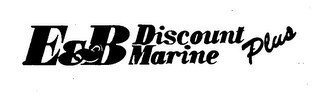 E & B DISCOUNT MARINE PLUS