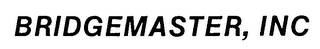 BRIDGEMASTER, INC.