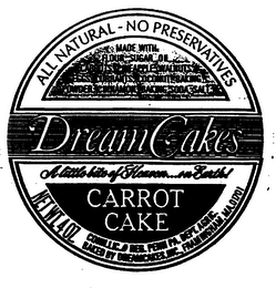 DREAM CAKES A LITTLE BITE OF HEAVEN... ON EARTH! CARROT CAKE ALL NATURAL - NO PRESERVATIVES