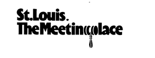 ST. LOUIS. THE MEETING PLACE