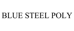 BLUE STEEL POLY