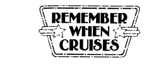 REMEMBER WHEN CRUISES