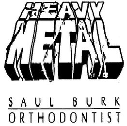 HEAVY METAL SAUL BURK ORTHODONTIST