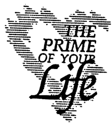 THE PRIME OF YOUR LIFE