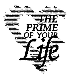 THE PRIME OF YOUR LIFE