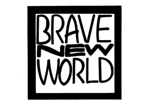 BRAVE NEW WORLD