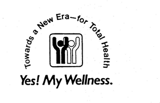 YES! MY WELLNESS.  TOWARDS A NEW ERA--FOR TOTAL HEALTH