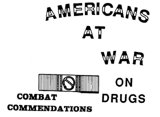 AMERICANS AT WAR ON DRUGS COMBAT COMMENDATIONS